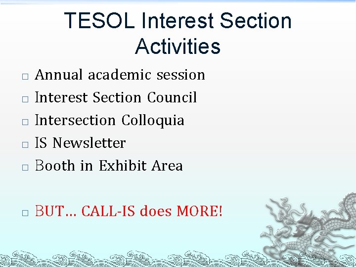 TESOL Interest Section Activities � Annual academic session Interest Section Council Intersection Colloquia IS