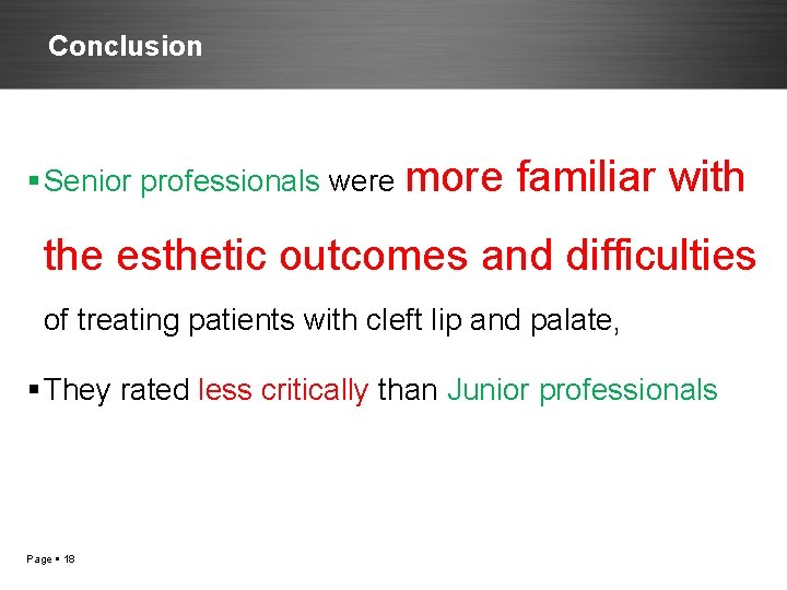 Conclusion Senior professionals were more familiar with the esthetic outcomes and difficulties of treating