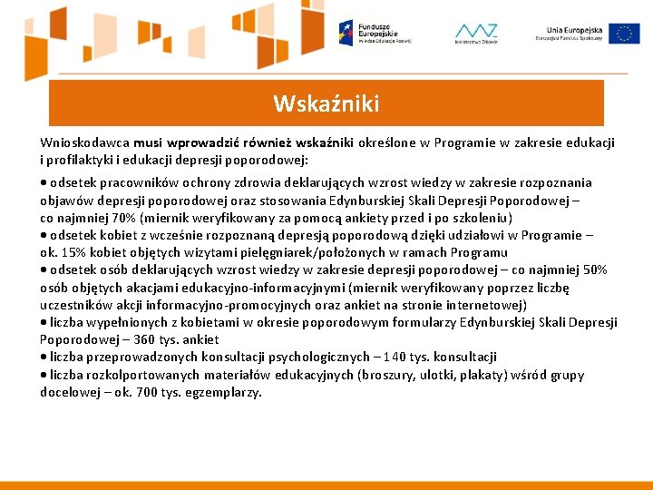 Wskaźniki Wnioskodawca musi wprowadzić również wskaźniki określone w Programie w zakresie edukacji i profilaktyki