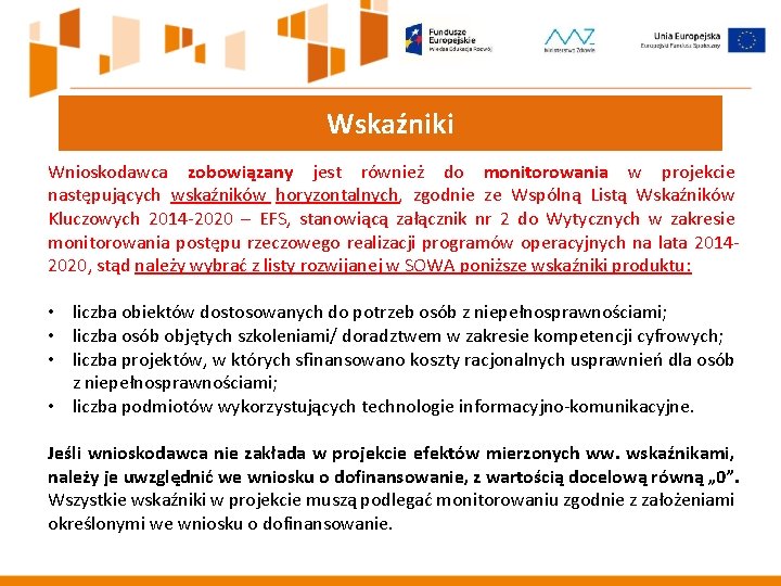 Wskaźniki Wnioskodawca zobowiązany jest również do monitorowania w projekcie następujących wskaźników horyzontalnych, zgodnie ze