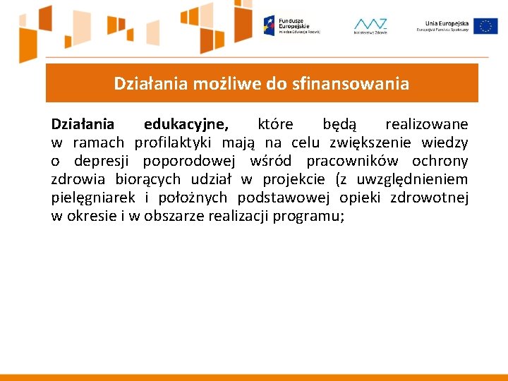 Działania możliwe do sfinansowania Działania edukacyjne, które będą realizowane w ramach profilaktyki mają na