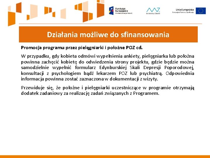 Działania możliwe do sfinansowania Promocja programu przez pielęgniarki i położne POZ cd. W przypadku,