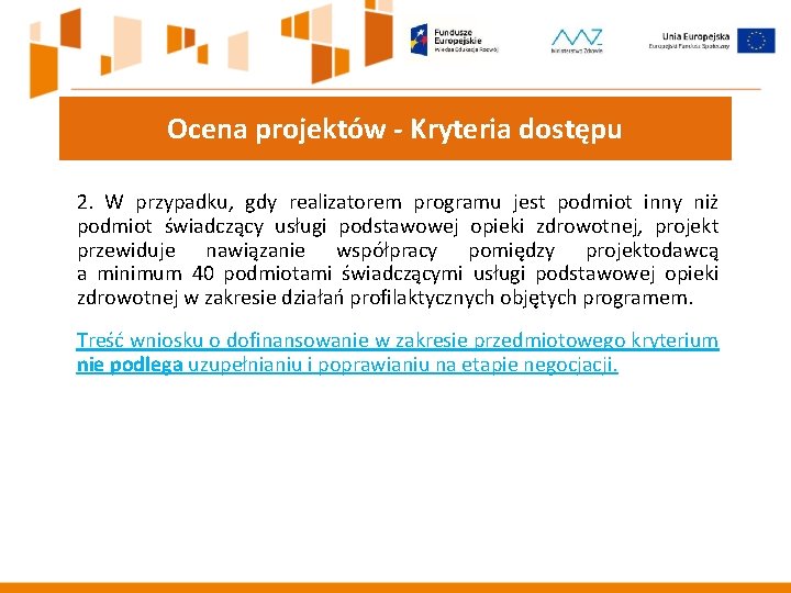 Ocena projektów - Kryteria dostępu 2. W przypadku, gdy realizatorem programu jest podmiot inny