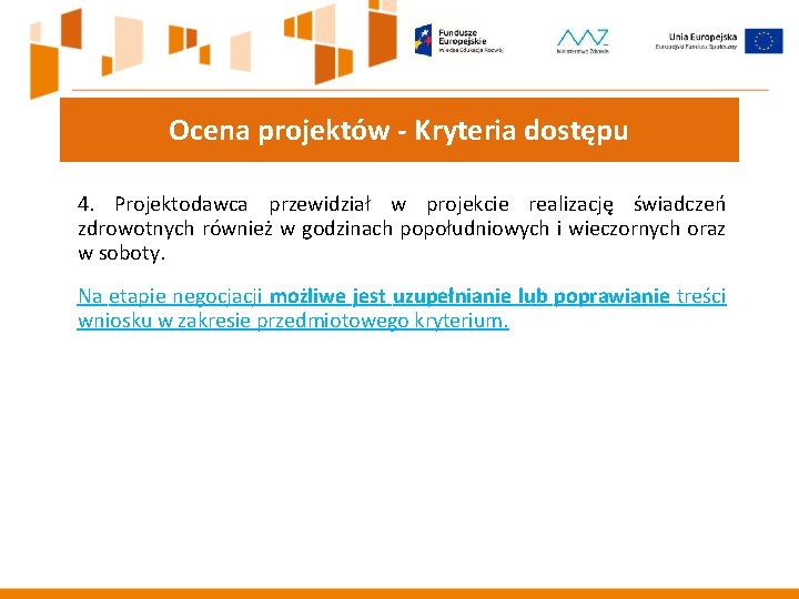 Ocena projektów - Kryteria dostępu 4. Projektodawca przewidział w projekcie realizację świadczeń zdrowotnych również