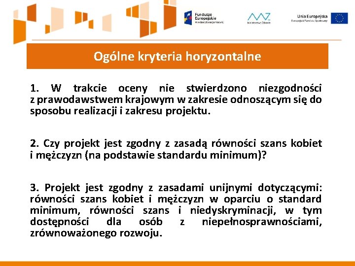 Ogólne kryteria horyzontalne 1. W trakcie oceny nie stwierdzono niezgodności z prawodawstwem krajowym w