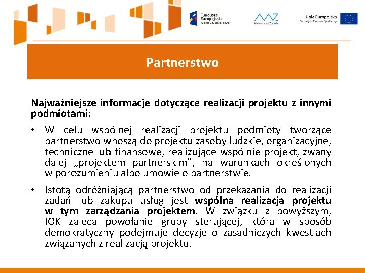 Partnerstwo Najważniejsze informacje dotyczące realizacji projektu z innymi podmiotami: • W celu wspólnej realizacji