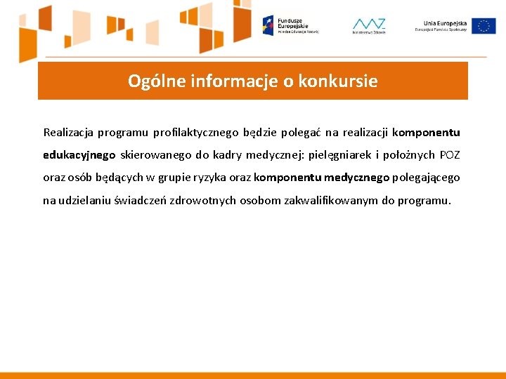 Ogólne informacje o konkursie Realizacja programu profilaktycznego będzie polegać na realizacji komponentu edukacyjnego skierowanego