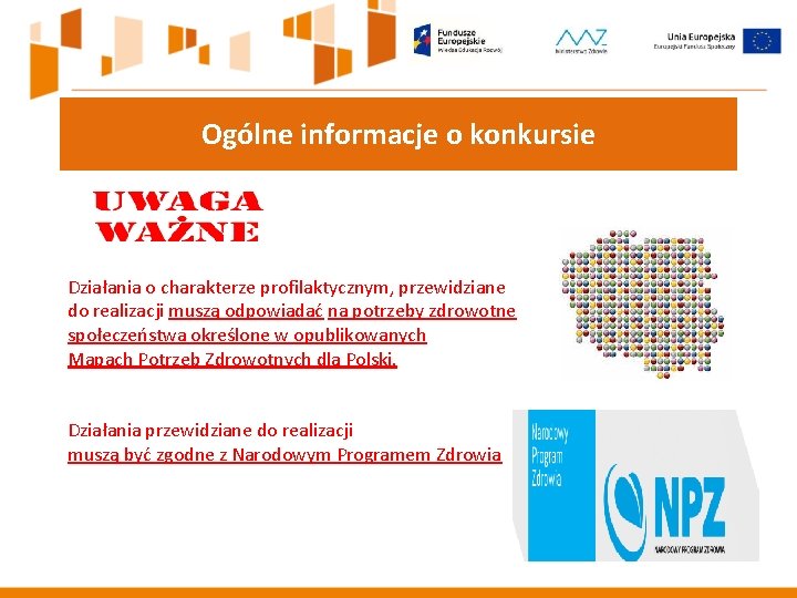 Ogólne informacje o konkursie Działania o charakterze profilaktycznym, przewidziane do realizacji muszą odpowiadać na