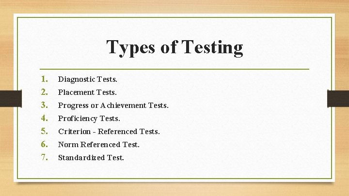 Types of Testing 1. 2. 3. 4. 5. 6. 7. Diagnostic Tests. Placement Tests.
