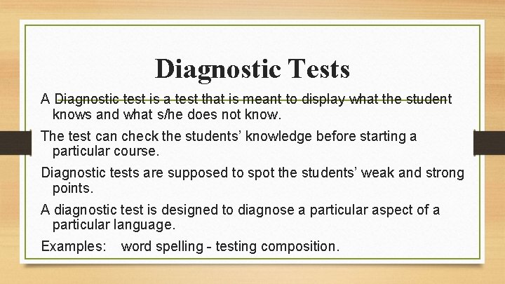 Diagnostic Tests A Diagnostic test is a test that is meant to display what