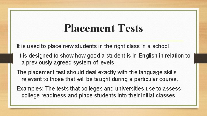 Placement Tests It is used to place new students in the right class in