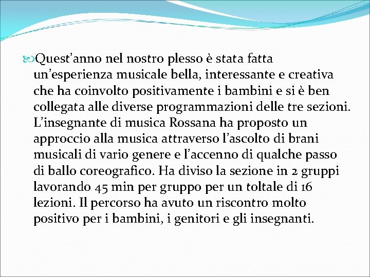  Quest’anno nel nostro plesso è stata fatta un’esperienza musicale bella, interessante e creativa