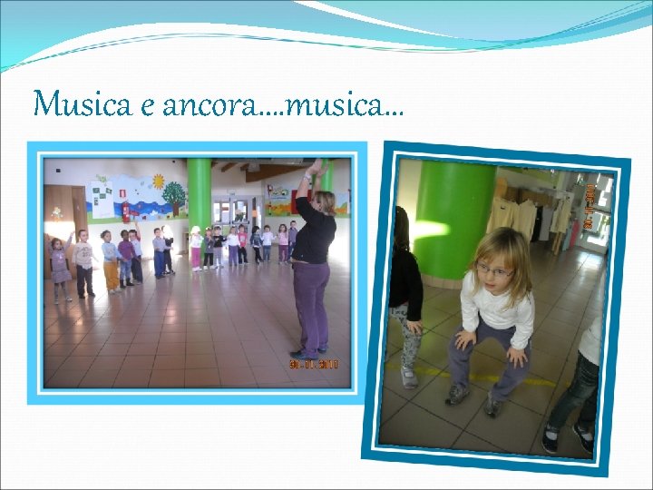 Musica e ancora…. musica… 