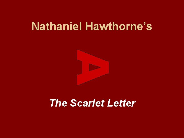 Nathaniel Hawthorne’s The Scarlet Letter 