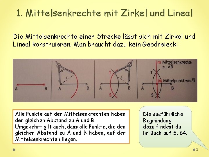 1. Mittelsenkrechte mit Zirkel und Lineal Die Mittelsenkrechte einer Strecke lässt sich mit Zirkel