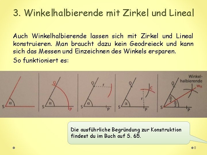 3. Winkelhalbierende mit Zirkel und Lineal Auch Winkelhalbierende lassen sich mit Zirkel und Lineal