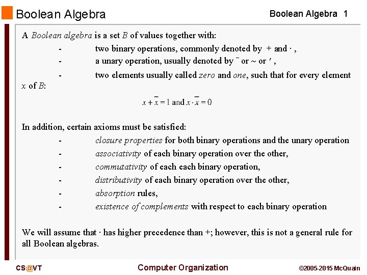 Boolean Algebra 1 A Boolean algebra is a set B of values together with: