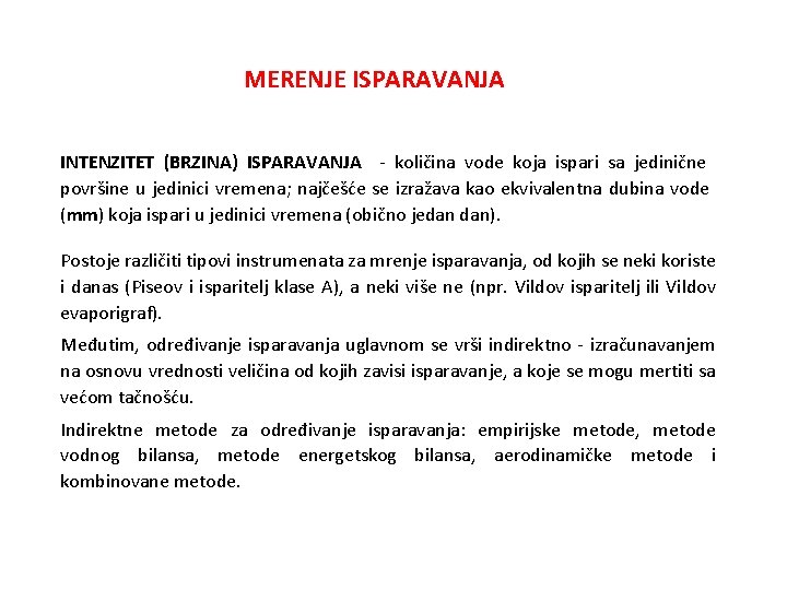 MERENJE ISPARAVANJA INTENZITET (BRZINA) ISPARAVANJA - količina vode koja ispari sa jedinične površine u