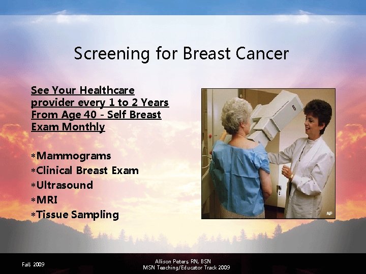 Screening for Breast Cancer See Your Healthcare provider every 1 to 2 Years From