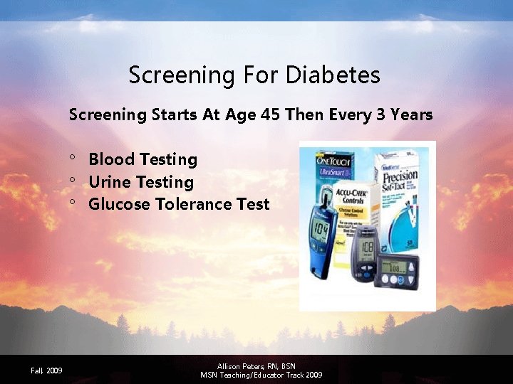 Screening For Diabetes Screening Starts At Age 45 Then Every 3 Years ° Blood