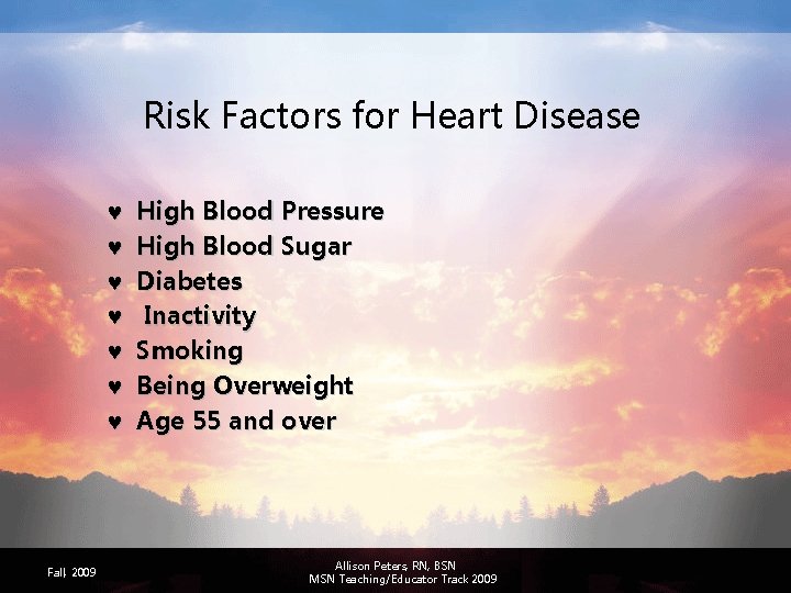 Risk Factors for Heart Disease © © © © Fall, 2009 High Blood Pressure