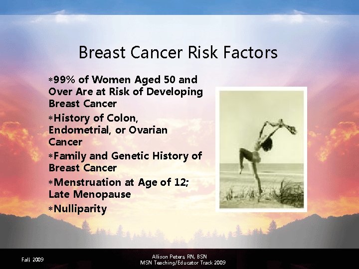 Breast Cancer Risk Factors *99% of Women Aged 50 and Over Are at Risk