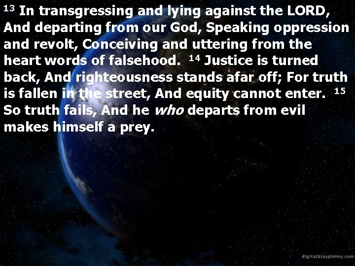 In transgressing and lying against the LORD, And departing from our God, Speaking oppression