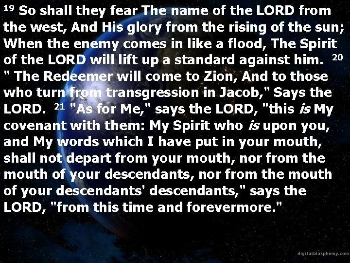 So shall they fear The name of the LORD from the west, And His