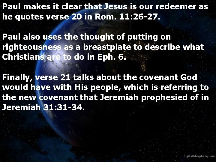 Paul makes it clear that Jesus is our redeemer as he quotes verse 20