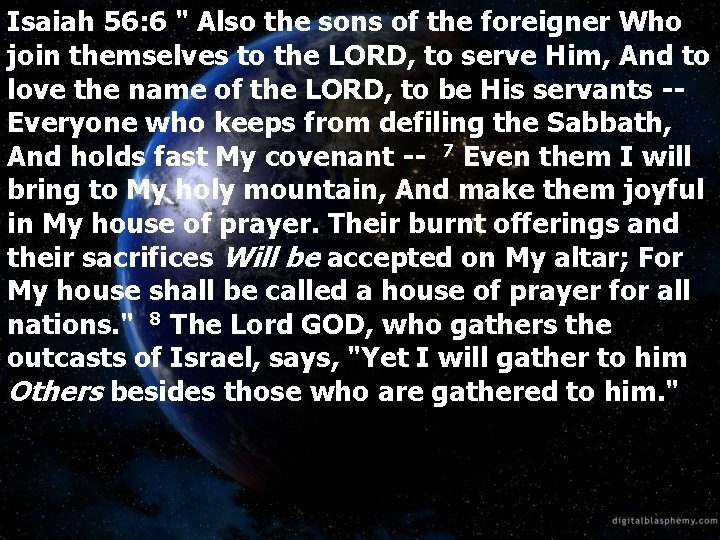 Isaiah 56: 6 " Also the sons of the foreigner Who join themselves to