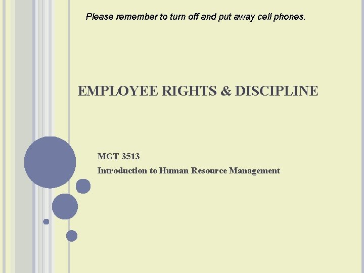 Please remember to turn off and put away cell phones. EMPLOYEE RIGHTS & DISCIPLINE