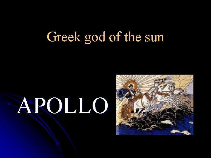 Greek god of the sun APOLLO 