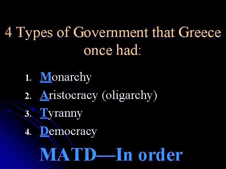 4 Types of Government that Greece once had: 1. 2. 3. 4. Monarchy Aristocracy