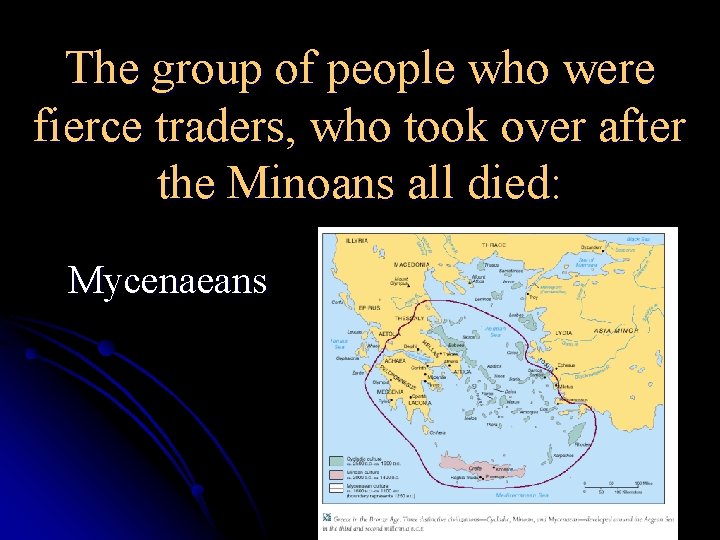 The group of people who were fierce traders, who took over after the Minoans