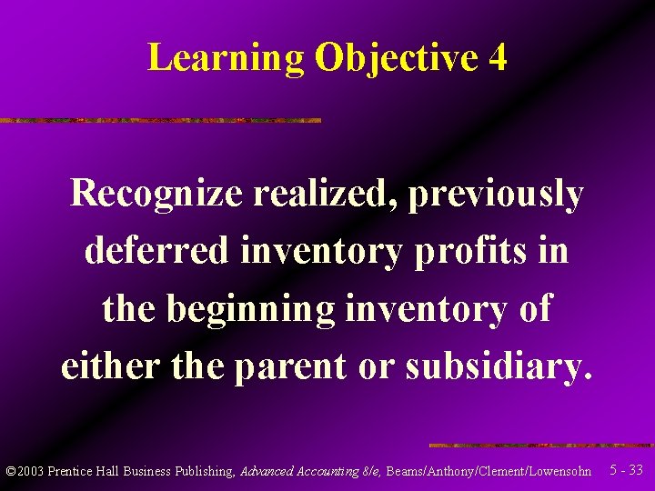 Learning Objective 4 Recognize realized, previously deferred inventory profits in the beginning inventory of