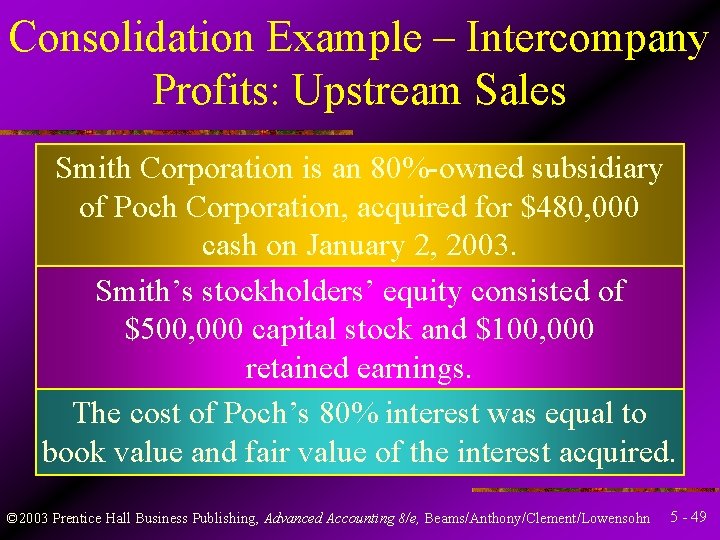 Consolidation Example – Intercompany Profits: Upstream Sales Smith Corporation is an 80%-owned subsidiary of