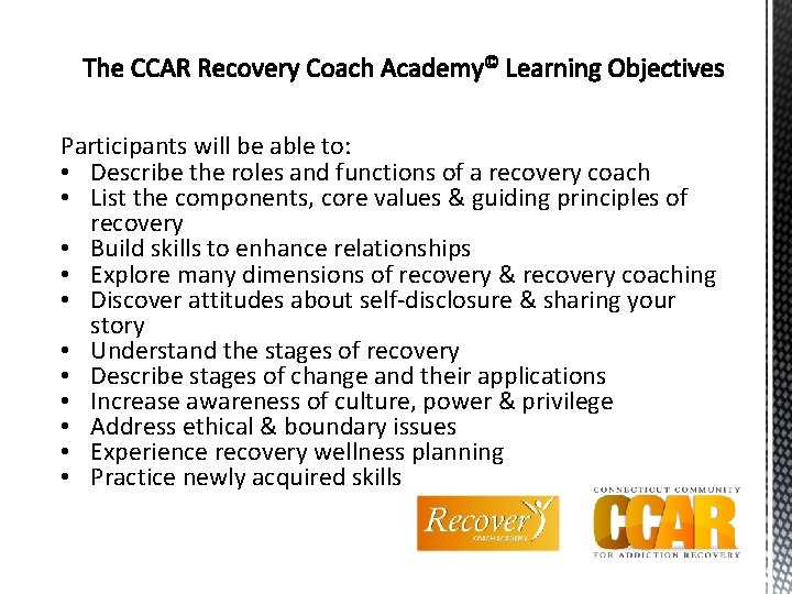 Participants will be able to: • Describe the roles and functions of a recovery