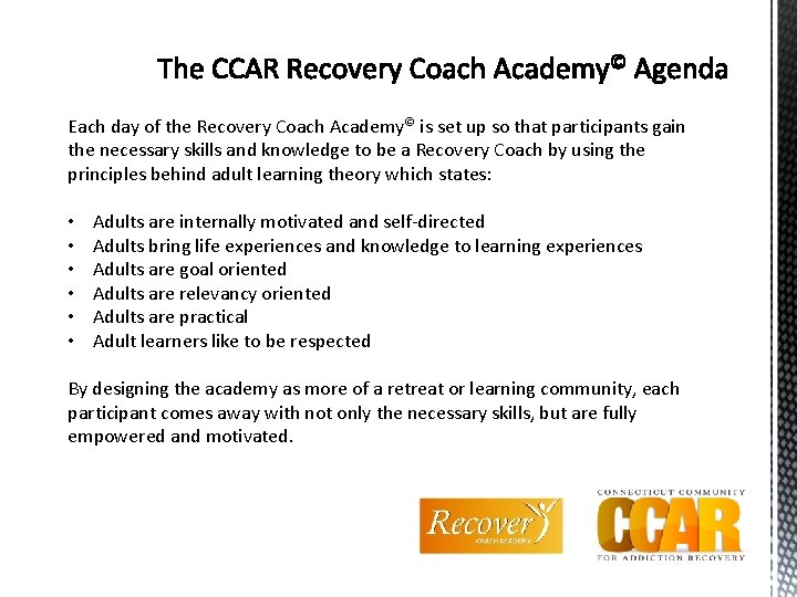 Each day of the Recovery Coach Academy© is set up so that participants gain