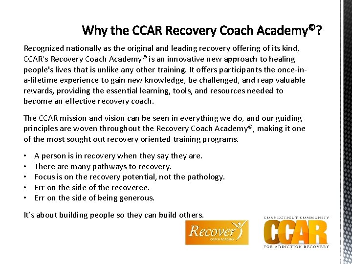 Recognized nationally as the original and leading recovery offering of its kind, CCAR’s Recovery