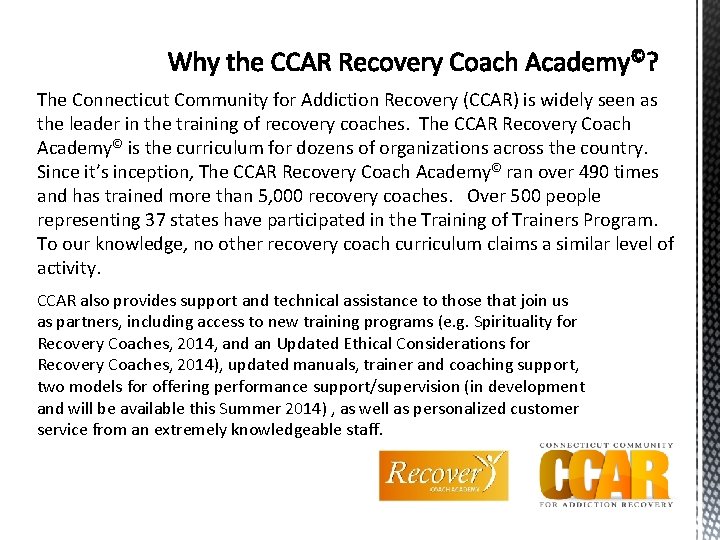 The Connecticut Community for Addiction Recovery (CCAR) is widely seen as the leader in