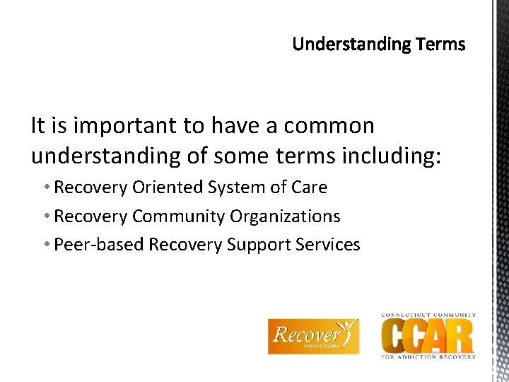 It is important to have a common understanding of some terms including: • Recovery