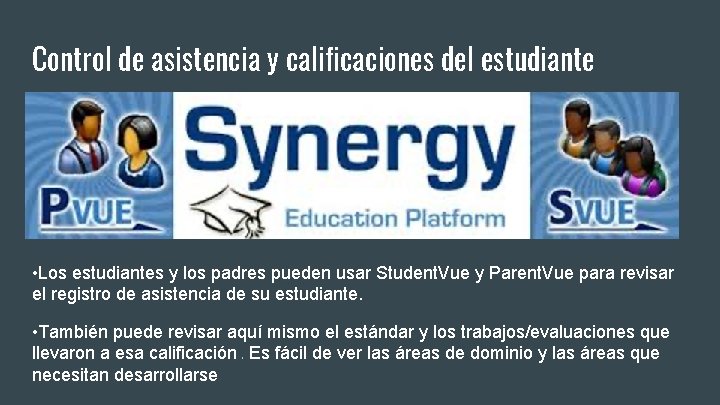 Control de asistencia y calificaciones del estudiante • Los estudiantes y los padres pueden