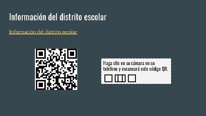 Información del distrito escolar Haga clic en su cámara en su teléfono y escaneará