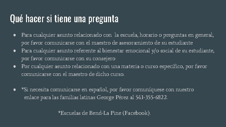 Qué hacer si tiene una pregunta ● Para cualquier asunto relacionado con la escuela,