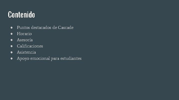 Contenido ● ● ● Puntos destacados de Cascade Horario Asesoría Calificaciones Asistencia Apoyo emocional