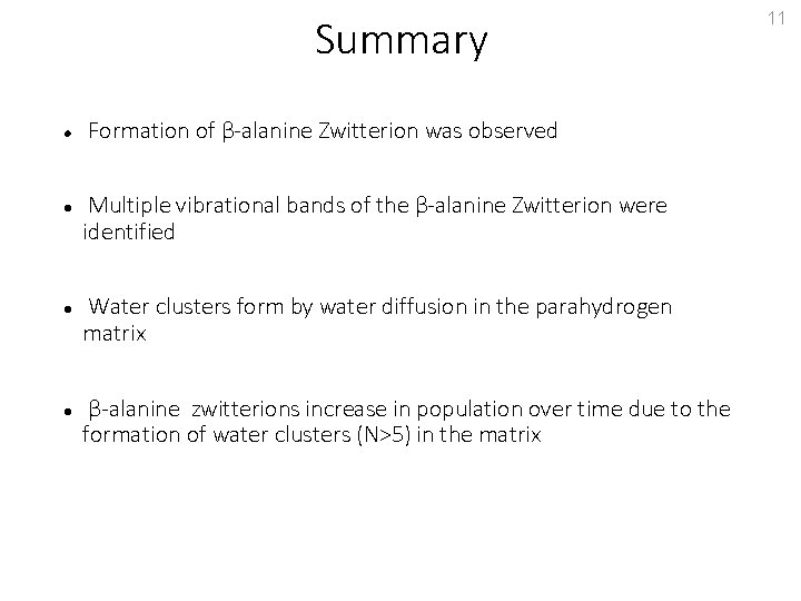 Summary Formation of β-alanine Zwitterion was observed Multiple vibrational bands of the β-alanine Zwitterion