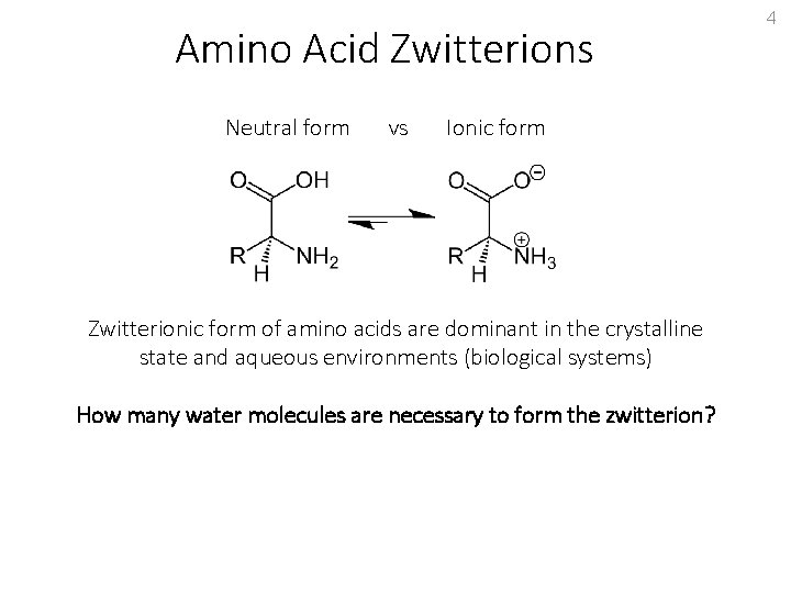 Amino Acid Zwitterions Neutral form vs Ionic form Zwitterionic form of amino acids are