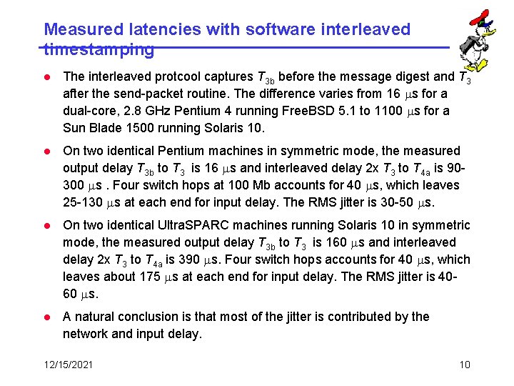 Measured latencies with software interleaved timestamping l The interleaved protcool captures T 3 b