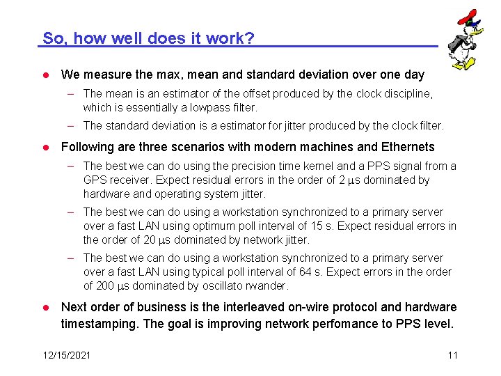 So, how well does it work? l We measure the max, mean and standard