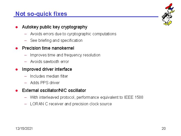 Not so-quick fixes l Autokey public key cryptography – Avoids errors due to cyrptographic